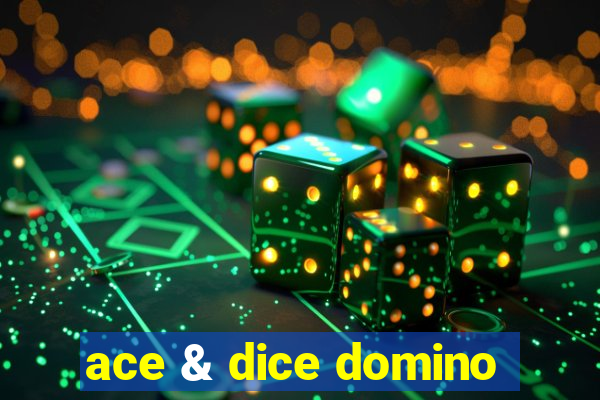 ace & dice domino